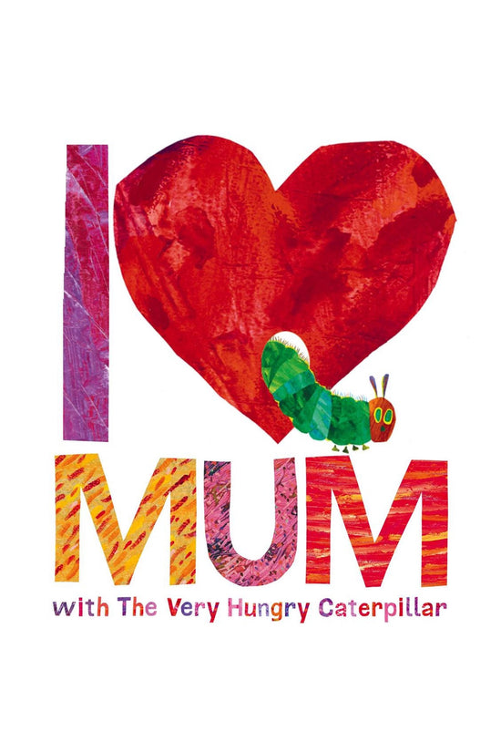 I LOVE MUM WITH THE HUNGRY CATERPILLAR BOOK