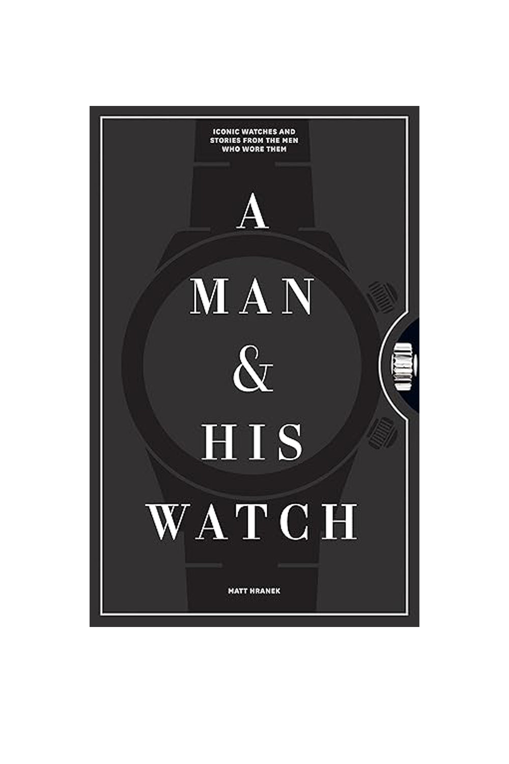 A MAN AND HIS WATCH by Matt Hranek